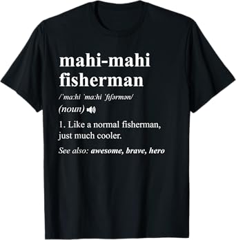 Mahi-Mahi Fisherman Definition Funny Mahi-Mahi Fishing T-Shirt