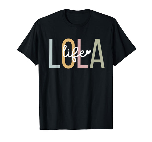 Lola Life Lola Grandma Lola Grandmother T-Shirt