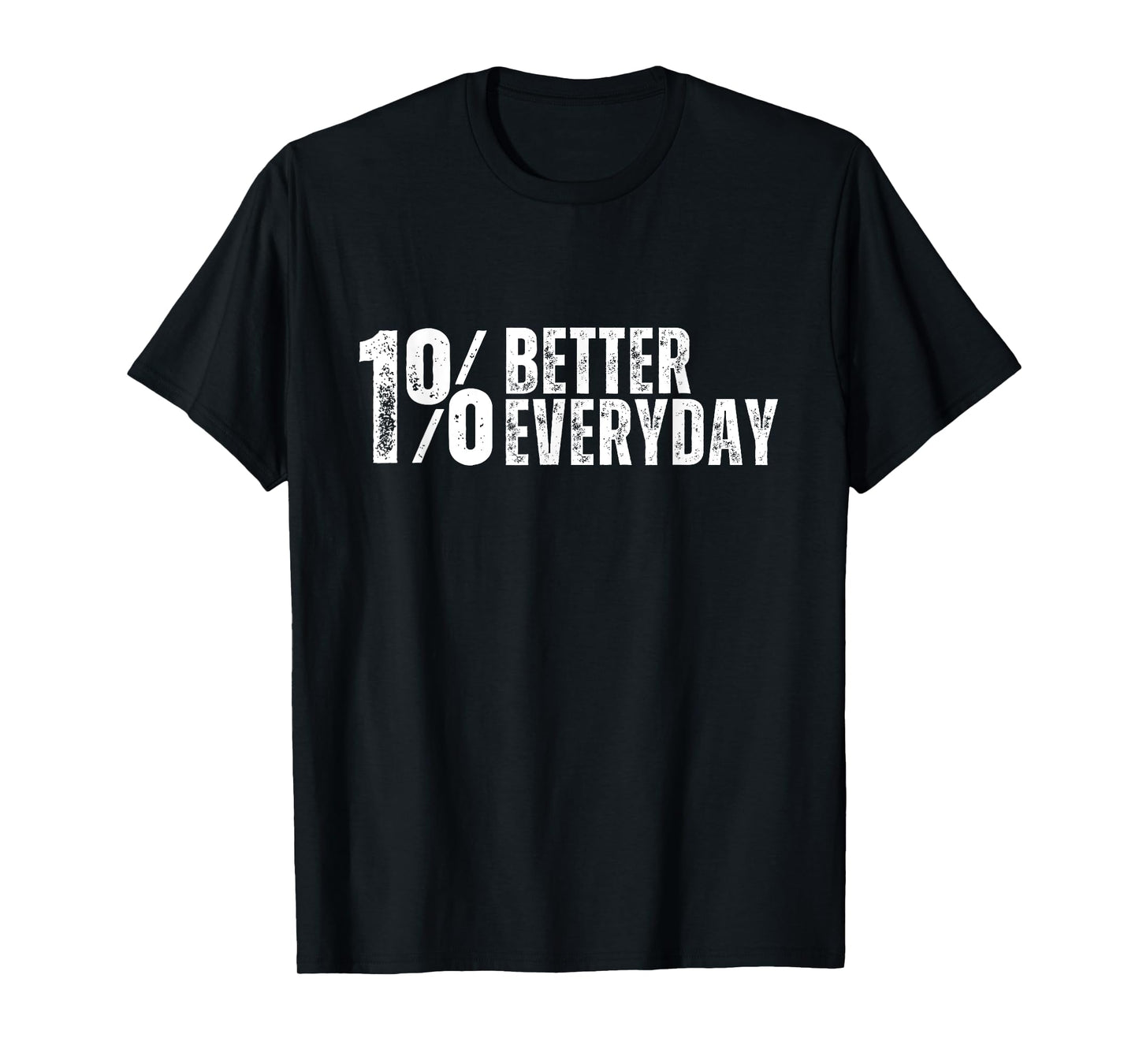 Inspirational One Percent Better For Fitness Or Motivation T-Shirt