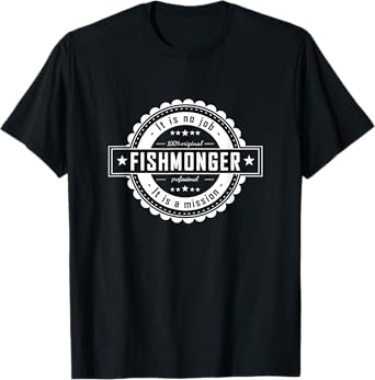 Fishmonger - Job Shirt for Man, Woman T-Shirt