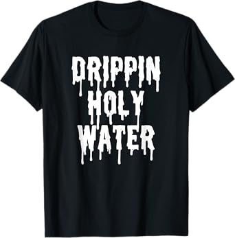 Holy Water Drip Funny Christian Quotes Gifts T-Shirt