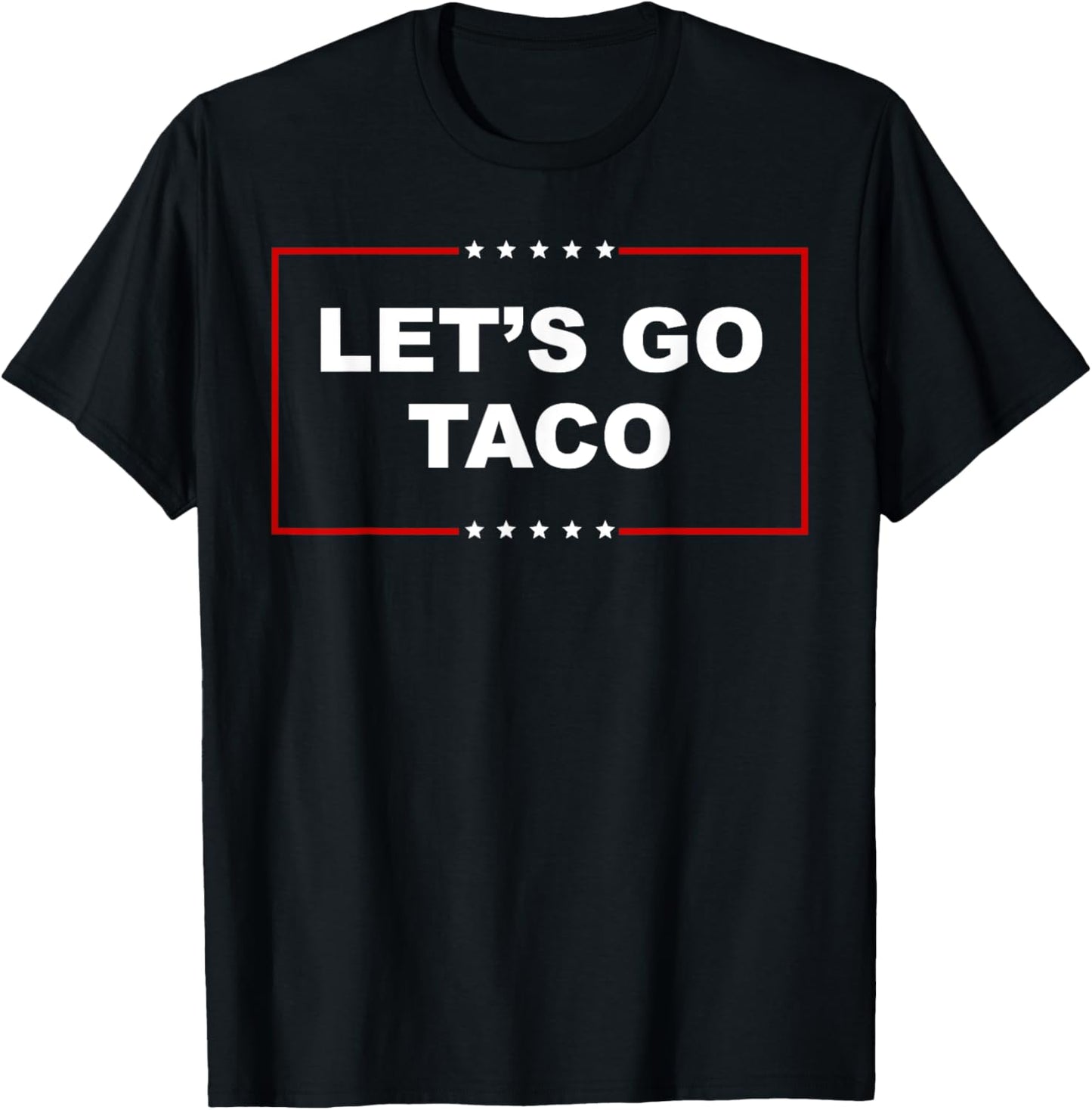 Let's Go Taco Funny Trump Always Chickens Out T-Shirt