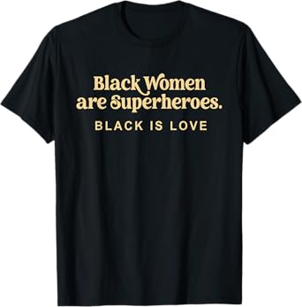 Black Women Are Superheroes T-Shirt