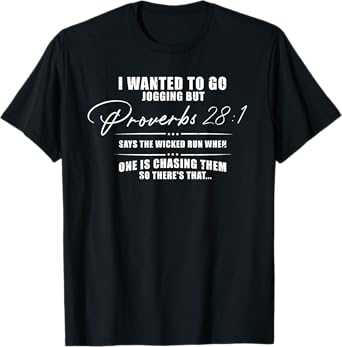 I Wanted To Go Jogging But Proverbs 28:1 T-Shirt