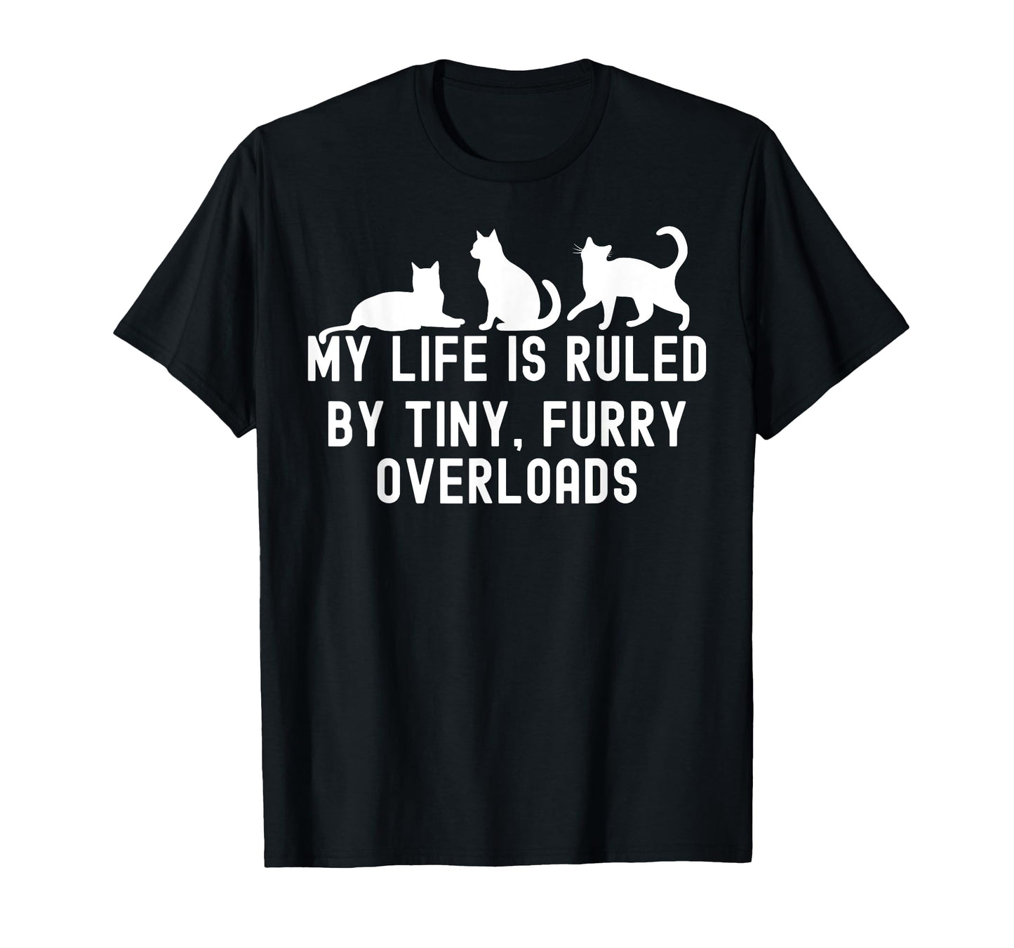 My Life is Ruled by a Tiny Furry Overlord Cat Lover Men Women T-Shirt