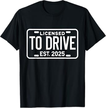 Licensed To Drive New Drivers License Est 2025 T-Shirt