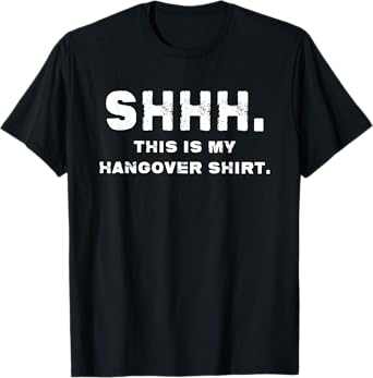 Shhh This Is My Hangover Shirt Party Tshirt T-Shirt