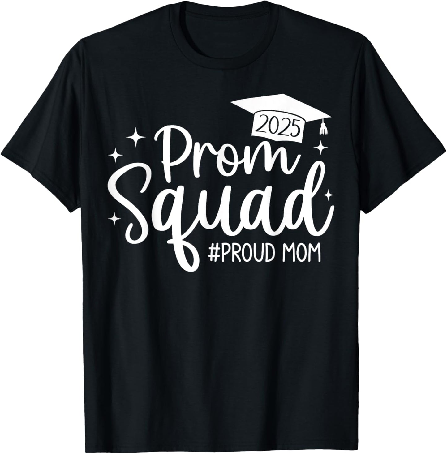 Prom Squad 2025 Proud Mom Graduate Prom Class of 2025 T-Shirt