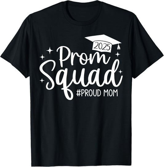 Prom Squad 2025 Proud Mom Graduate Prom Class of 2025 T-Shirt