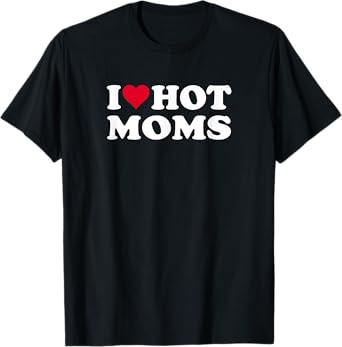 Red Heart I Love Hot Moms T-Shirt