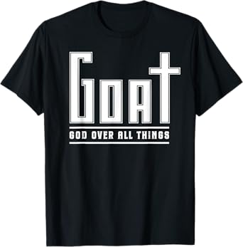 Christian Faith God Over All Things GOAT Funny Religious T-Shirt