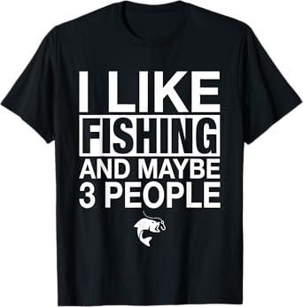 I Like Fishing And Maybe Three People Funny Fishing T-Shirt