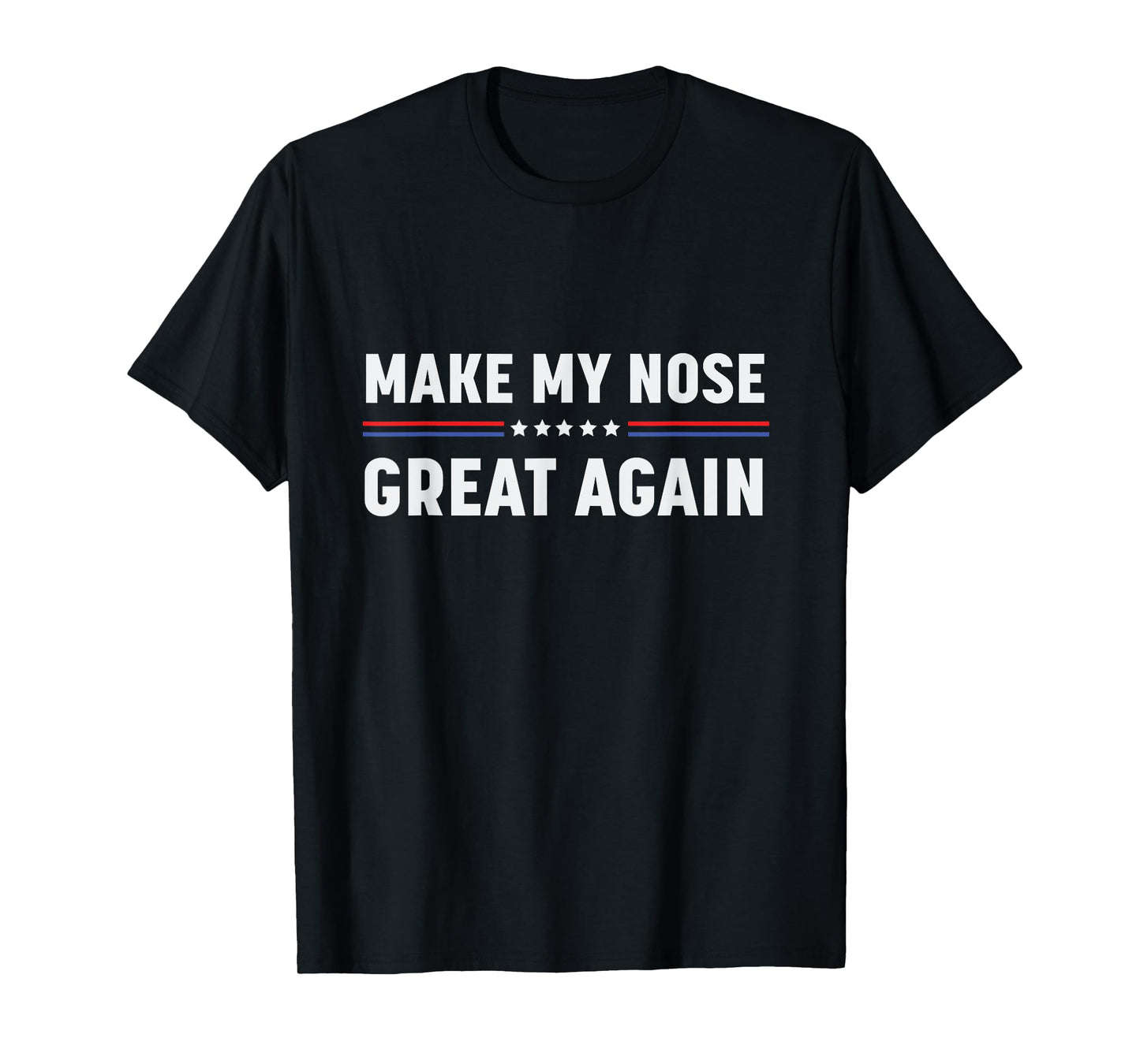 Make My Nose Great Again Funny Broken Nose Surgery Recovery T-Shirt