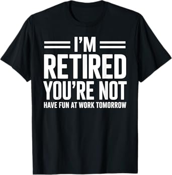Funny Retirement Gift For Men Women Retirement Party T-Shirt