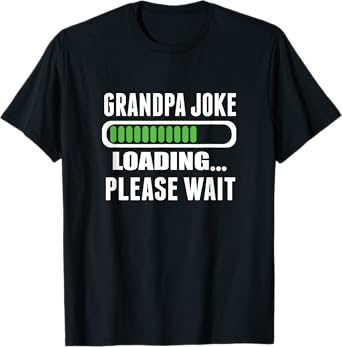 Grandpa Joke Loading Please Wait T-Shirt