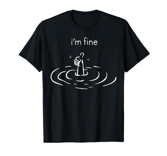 I'm Fine Drowning Meme Funny T-Shirt