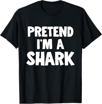 Pretend I'm A Shark Funny Halloween Costume Humor T-Shirt