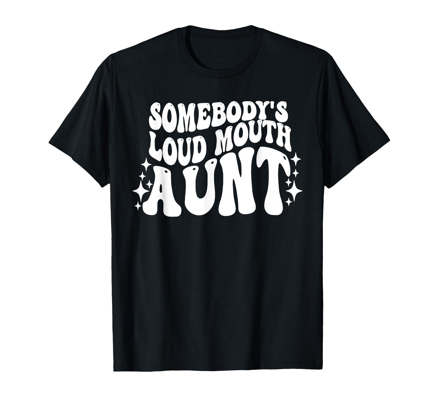 Somebody's Loud Mouth Aunt Funny Saying Quote Auntie Cute T-Shirt