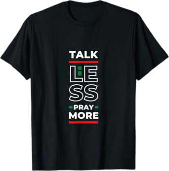 TALK LESS PRAY MORE T-Shirt