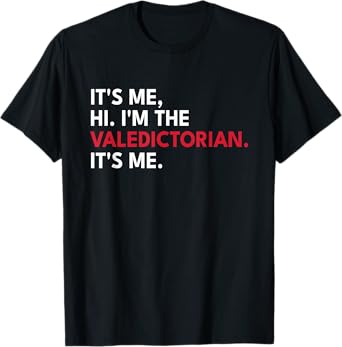 Valedictorian It's Me Hi I'm The Valedictorian It's Me T-Shirt