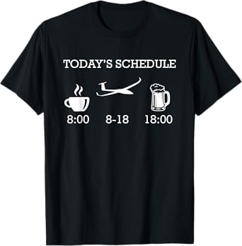Glider Today's Schedule Coffee Gliding Beer Lovers T-Shirt