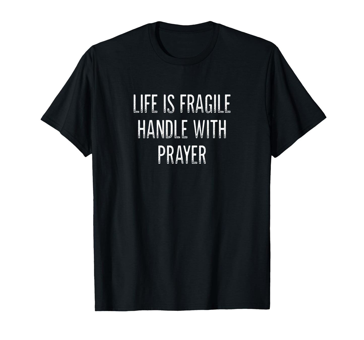 Life Is Fragile - Handle With Prayer - Vintage Style - T-Shirt