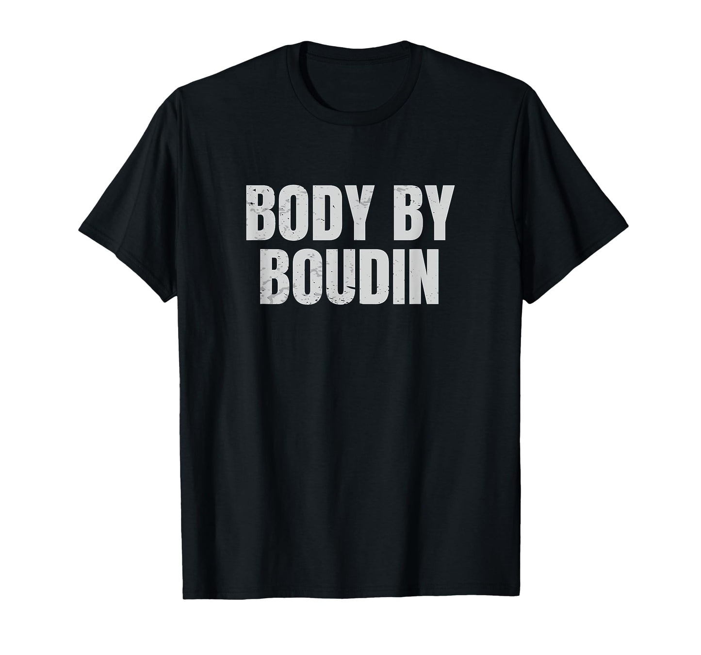 Body By Boudin Funny Louisiana Cajun Food T-Shirt