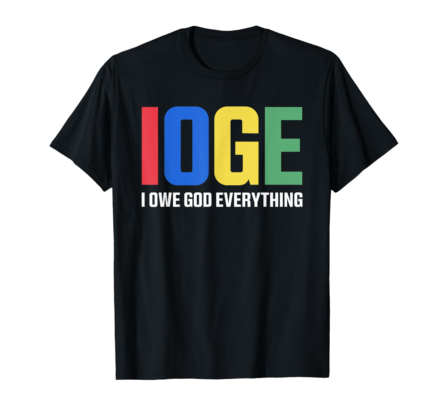 IOGE I Owe God Everything Christian Religious T-Shirt