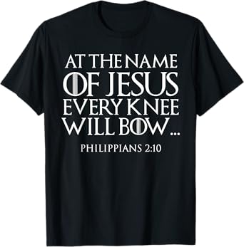 At The Name of Jesus Every Knee Will Bow Christian Religious T-Shirt