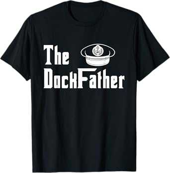 The Dock Father Captain Of The Boat Dad Funny Fathers Day T-Shirt