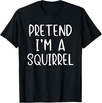 Funny Easy Pretend I'm A Squirrel Costume Halloween T-Shirt