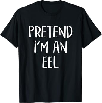 Pretend I'm An Eel Costume Funny Fish Halloween Party T-Shirt