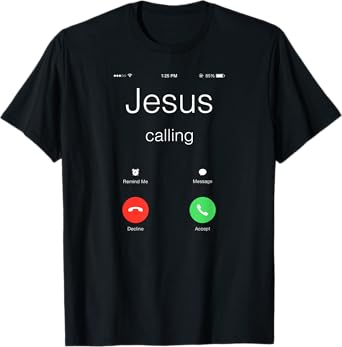 Jesus Calling Shirt - Funny Jesus Phone Christian T-Shirt T-Shirt