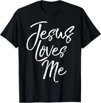 Christian Love Quote Gift for New Believers Jesus Loves Me T-Shirt