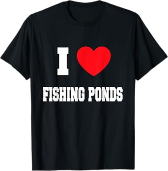 I Love fishing ponds T-Shirt