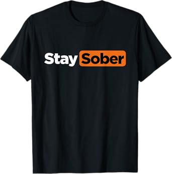Funny Stay Sober T-Shirt