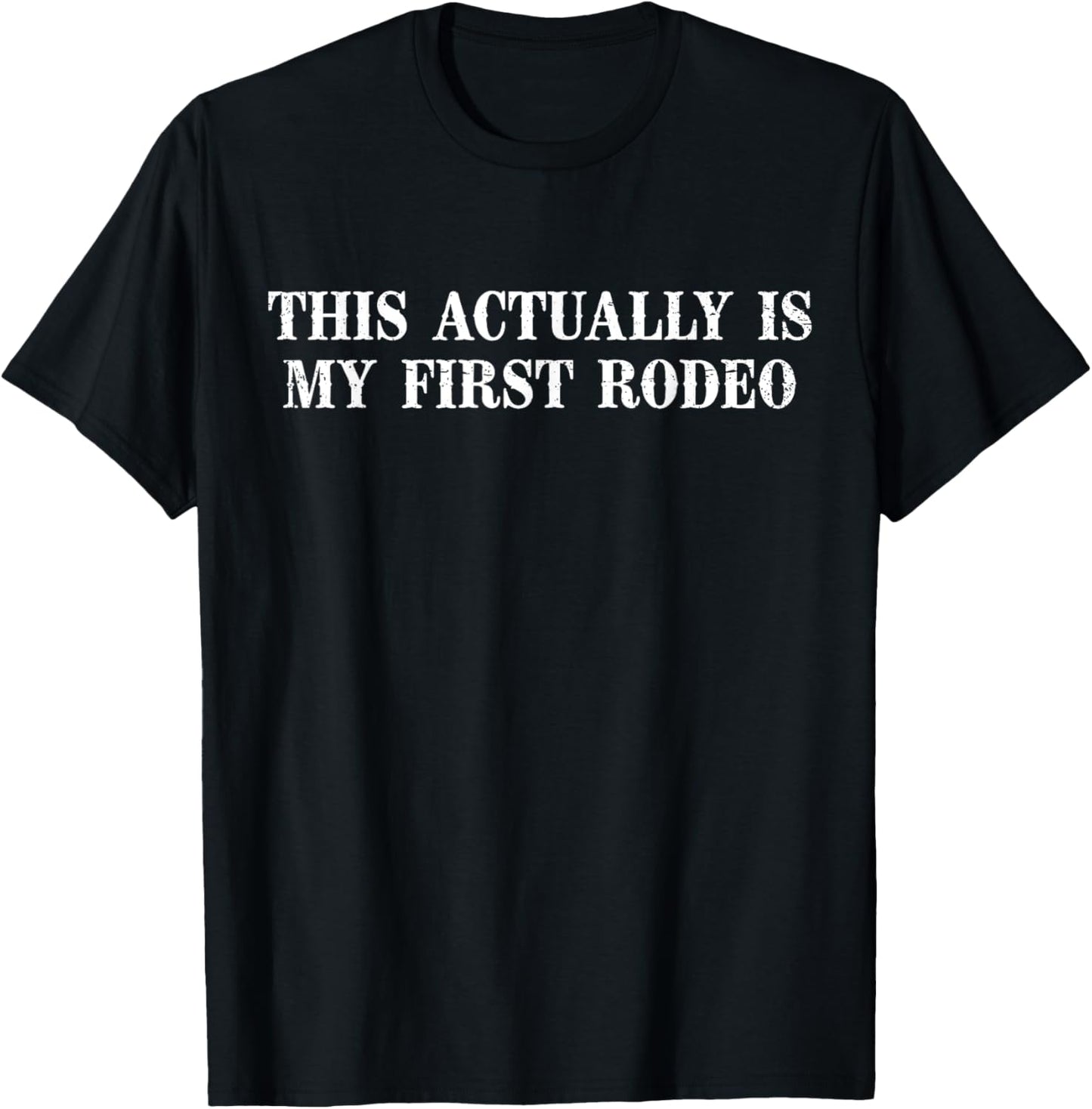 This Actually Is My First Rodeo Funny Cowboy Saying T-Shirt