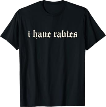 Retro Vintage I Have Rabies Minimalist & Funny Quote T-Shirt
