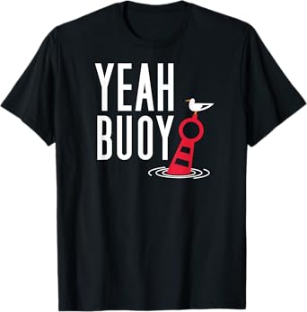 Funny Boating Pun T-Shirt Yeah Buoy Harbor Cruise Tee T-Shirt