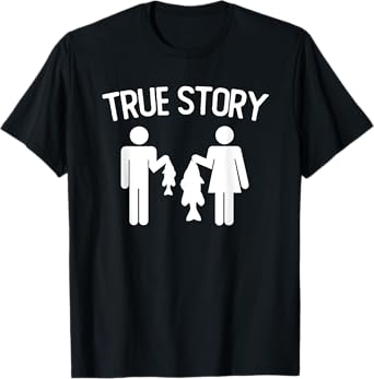True Story Funny Fishing Couple Vintage Quote T-Shirt
