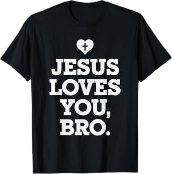 Jesus Loves you Bro, Christian Believer Christianity God T-Shirt