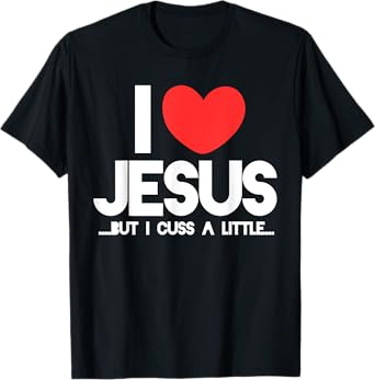 I love Jesus but I cuss a little shirt Funny christian tee T-Shirt