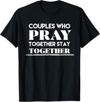 Couples Pray Together Matching Husband Wife Gift T-Shirt