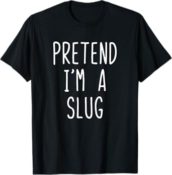 Pretend I'm A Slug Costume Halloween Funny Lazy Adult Kids T-Shirt