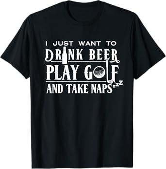Funny Golf T-Shirt Beer Naps Xmas Gift Ideas for Golfers T-Shirt
