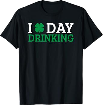 I Love Day Drinking Funny Beer St. Patricks Day T-Shirt