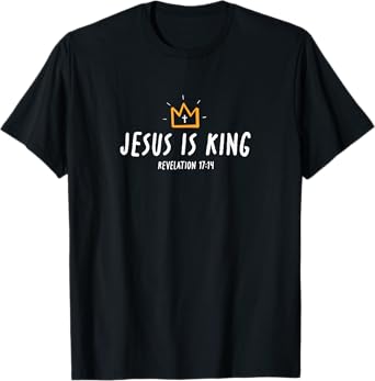 Jesus is King, Christ is King, King of Kings Lord of Lords T-Shirt, Small, Black