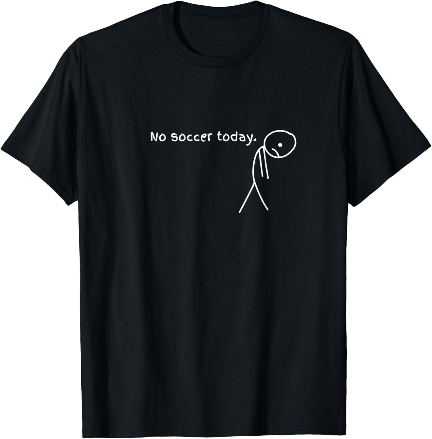 Funny No Soccer Today T-Shirt