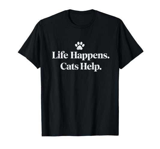 Life Happens Cats Help Funny Cat Quote Design T-Shirt