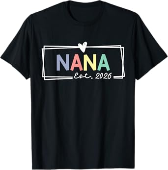 Nana Est 2026 Promoted To Grandma 2026 For Grandmother T-Shirt